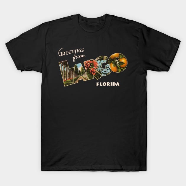 Greetings from Largo Florida T-Shirt by reapolo